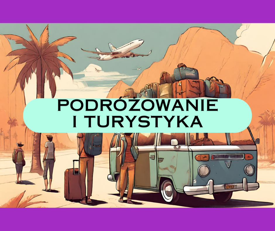 🌍 PODRÓŻOWANIE I TURYSTYKA