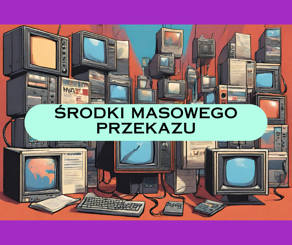 📺 ŚRODKI MASOWEGO PRZEKAZU